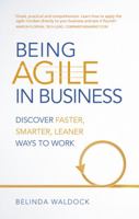 Being Agile in Business: Discover Faster, Smarter, Leaner Ways to Work 1292083700 Book Cover