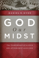 God in Our Midst: The Tabernacle and Our Relationship with God 1567692818 Book Cover