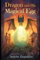 Dragon and his magical egg B0H6QRHL8C Book Cover