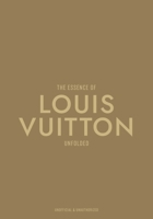 The Essence of Louis Vuitton: Unfolded 8794190593 Book Cover