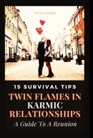 15 SURVIVAL TIPS FOR TWIN FLAMES IN RELATIONSHIPS: A Simple Guide To A Reunion B095MCB27V Book Cover