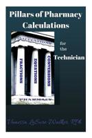 Pillars of Pharmacy Calculations For The Technician 151460034X Book Cover