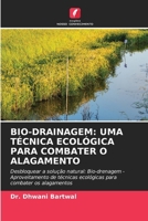 Bio-Drainagem: Uma Técnica Ecológica Para Combater O Alagamento (Portuguese Edition) 6207706129 Book Cover