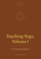 The Essential Way: Teaching Yoga, Vol. I - Black & White Edition: The 200-Hour Teacher Training Manual B0HHKC36ZL Book Cover