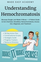 Understanding Hemochromatosis: Because Google Just Made It Worse — A Patient Guide to Iron Overload, Hereditary Hemochromatosis, Excess Iron, Diagnosis, and Treatment B0H1C1J1MK Book Cover