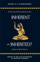 Inherent or Inherited?: Bhakti in the Jīva According to Gauḍīya Vedānta 0999541927 Book Cover