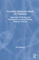 Surviving Emotional Work for Teachers: Improving Wellbeing and Professional Learning Through Reflexive Practice 0367233444 Book Cover