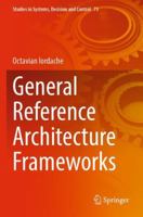 General Reference Architecture Frameworks (Studies in Systems, Decision and Control) 3031707206 Book Cover