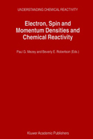 Electron, Spin and Momentum Densities and Chemical Reactivity (UNDERSTANDING CHEMICAL REACTIVITY Volume 21) 1402004133 Book Cover