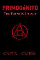 Primogénito: The Fuentes Legacy 1548860816 Book Cover