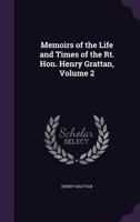 Memoirs of the Life and Times of the Rt. Hon. Henry Grattan, Vol. 2 1018396934 Book Cover
