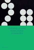 Sherrie Levine: Hong Kong Dominoes 1644230631 Book Cover