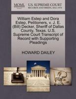 William Estep and Dora Estep, Petitioners, v. J. E. (Bill) Decker, Sheriff of Dallas County, Texas. U.S. Supreme Court Transcript of Record with Supporting Pleadings 1270418556 Book Cover