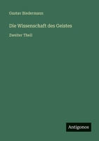 Die Wissenschaft des Geistes: Zweiter Theil 3368013769 Book Cover