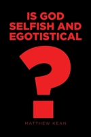 Is God Selfish and Egotistical? B0H9V8WTQC Book Cover