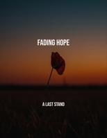 Fading Hope: A Last Stand B0FQQHYSHW Book Cover