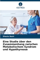 Eine Studie über den Zusammenhang zwischen Metabolischem Syndrom und Hypothyreose 6205789574 Book Cover