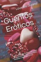 Cuentos Er�ticos: Jefes Morbosos, Mujeres Con Ganas de Experimentar, Sue�os H�medos, Fantas�as Y Alguna Carta Real... 1090498578 Book Cover
