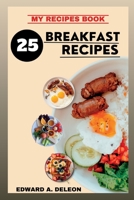 25 BREAKFAST RECIPES B0BZFDM72Q Book Cover