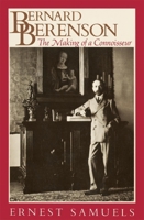 Bernard Berenson: The Making of a Connoisseur 0674067754 Book Cover