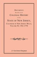 Calendar of New Jersey Wills, Administrations, Etc, Vol. 4: 1761 1770 1585490342 Book Cover