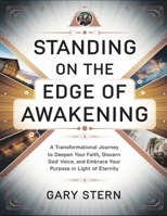 Standing On The Edge Of Awakening: A Transformational Journey To Deepen Your Faith, Discern God' Voice, And Embrace Your Purpose In Light Of Eternity B0FHDF9GGS Book Cover