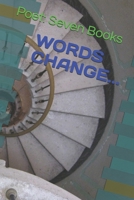 WORDS CHANGE... 1731201710 Book Cover