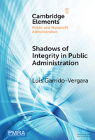 Shadows of Integrity in Public Administration: Survey Experiments on Ethics and Corruption (Elements in Public and Nonprofit Administration) 1009606581 Book Cover