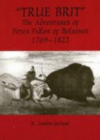 True Brit: The Adventures of Peter Fidler of Bolsover, 1769-1822 1898941483 Book Cover