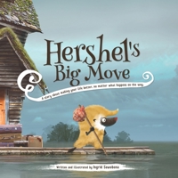 Hershel's Big Move: A story about making your life better, no matter what happens on the way. 0998748323 Book Cover