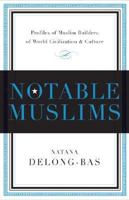 Notable Muslims. Muslim Builders of World Civilization and Culture 185168395X Book Cover