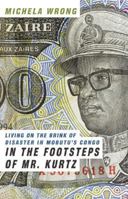 In the Footsteps of Mr. Kurtz: Living on the Brink of Disaster in Mobutu's Congo 0060188804 Book Cover