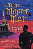 The Three Minute Man: The Story of a Small Town Sociopath 1641384522 Book Cover