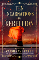 Ten Incarnations of Rebellion: A Novel 0593874781 Book Cover