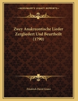 Zwey Anakreontische Lieder Zergliedert Und Beurtheilt (1790) 1169641342 Book Cover