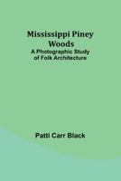 Mississippi Piney Woods: A Photographic Study of Folk Architecture 9357724273 Book Cover