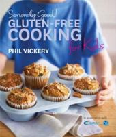 Seriously Good!: Gluten-Free Cooking for Kids 0857830554 Book Cover