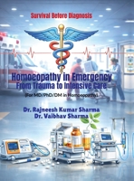Homoeopathy in Emergency: From Trauma to Intensive Care: Survival Before Diagnosis B0GJ6TMHMD Book Cover