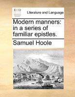 Modern manners: in a series of familiar epistles. 1241173672 Book Cover