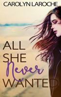 All She Never Wanted 1540708713 Book Cover