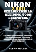 NIKON Z50 II GEBRUIKERSHANDLEIDING VOOR BEGINNERS: Stapsgewijze camera-instellingen, basisprincipes van spiegelloze fotografie, lensbediening, ... creatieve opnamevaardigheden (Dutch Edition) B0GYFN13T3 Book Cover