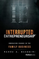 Interrupted Entrepreneurship™: Embracing Change In The Family Business 1946633364 Book Cover