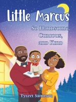 Little Marcus So Handsome, Curious, and Kind B0FFRL87T4 Book Cover