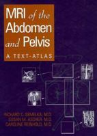 MRI of the Abdomen and Pelvis: A Text Atlas 0471161640 Book Cover