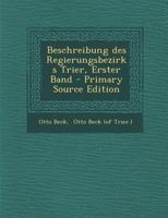 Beschreibung des Regierungsbezirks Trier, Erster Band 1294091980 Book Cover