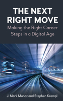 The Next Right Move: Making the Right Career Steps in a Digital Age 1785279904 Book Cover