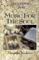 Music for the Soul: Daily Readings for a Year from the Writings of Alexander Maclaren (Walk in the Word Devotional Series) 0899572189 Book Cover