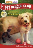 ASPCA Kids: Pet Rescue Club: Champion's New Shoes 0794439985 Book Cover