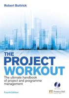 The Project Workout: The Ultimate Handbook of Project and Prgramme Management [With CDROM] 0273723898 Book Cover