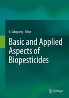 Basic and Applied Aspects of Biopesticides 8132229312 Book Cover